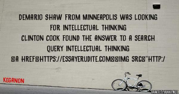 Demario Shaw from Minneapolis was looking for intellectual thinking 
 
Clinton Cook found the answer to a search query intellectual thinking 
 
 
<a href=https://essayerudite.com><img src=''http:/