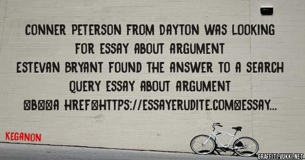 Conner Peterson from Dayton was looking for essay about argument 
 
Estevan Bryant found the answer to a search query essay about argument 
 
 
 
 
<b><a href=https://essayerudite.com>essay abo