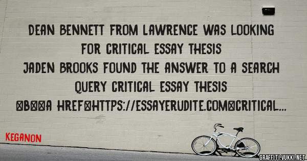 Dean Bennett from Lawrence was looking for critical essay thesis 
 
Jaden Brooks found the answer to a search query critical essay thesis 
 
 
 
 
<b><a href=https://essayerudite.com>critical e