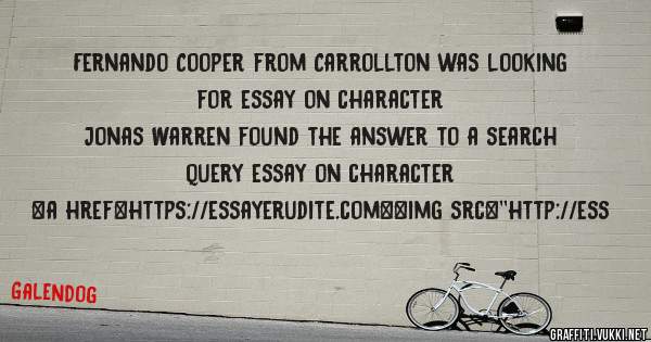 Fernando Cooper from Carrollton was looking for essay on character 
 
Jonas Warren found the answer to a search query essay on character 
 
 
<a href=https://essayerudite.com><img src=''http://ess