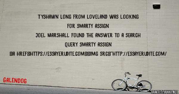 Tyshawn Long from Loveland was looking for smarty assign 
 
Joel Marshall found the answer to a search query smarty assign 
 
 
<a href=https://essayerudite.com><img src=''http://essayerudite.com/
