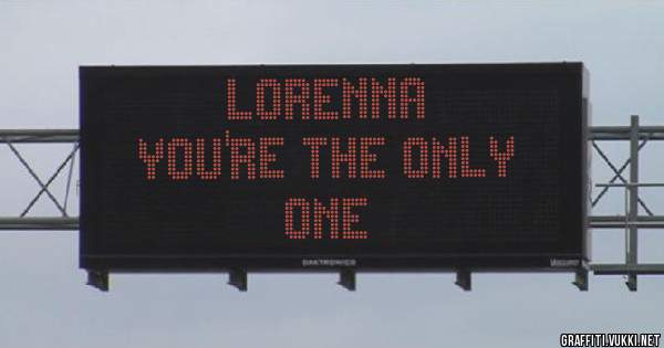 Lorenna 
You're the only
One