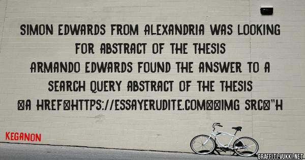 Simon Edwards from Alexandria was looking for abstract of the thesis 
 
Armando Edwards found the answer to a search query abstract of the thesis 
 
 
<a href=https://essayerudite.com><img src=''h