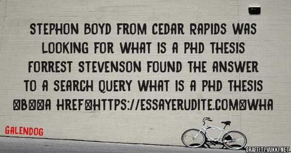 Stephon Boyd from Cedar Rapids was looking for what is a phd thesis 
 
Forrest Stevenson found the answer to a search query what is a phd thesis 
 
 
 
 
<b><a href=https://essayerudite.com>wha