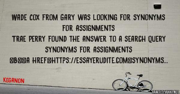 Wade Cox from Gary was looking for synonyms for assignments 
 
Trae Perry found the answer to a search query synonyms for assignments 
 
 
 
 
<b><a href=https://essayerudite.com>synonyms for a