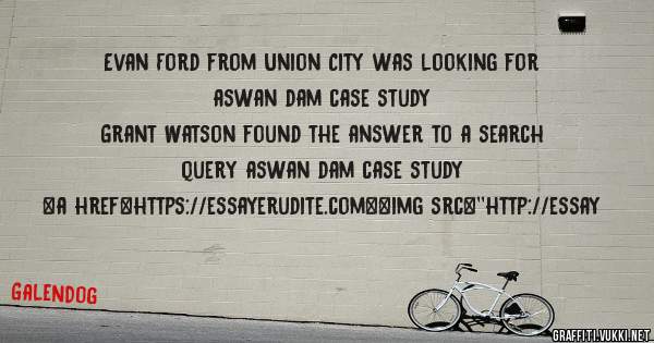 Evan Ford from Union City was looking for aswan dam case study 
 
Grant Watson found the answer to a search query aswan dam case study 
 
 
<a href=https://essayerudite.com><img src=''http://essay