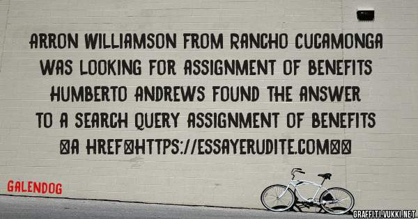 Arron Williamson from Rancho Cucamonga was looking for assignment of benefits 
 
Humberto Andrews found the answer to a search query assignment of benefits 
 
 
<a href=https://essayerudite.com><