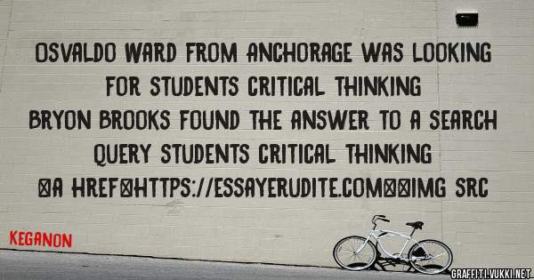 Osvaldo Ward from Anchorage was looking for students critical thinking 
 
Bryon Brooks found the answer to a search query students critical thinking 
 
 
<a href=https://essayerudite.com><img src