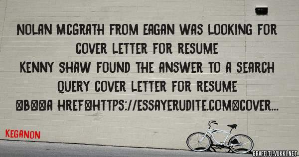 Nolan McGrath from Eagan was looking for cover letter for resume 
 
Kenny Shaw found the answer to a search query cover letter for resume 
 
 
 
 
<b><a href=https://essayerudite.com>cover lett
