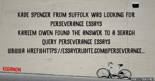Kade Spencer from Suffolk was looking for perseverance essays 
 
Kareem Owen found the answer to a search query perseverance essays 
 
 
 
 
<b><a href=https://essayerudite.com>perseverance ess