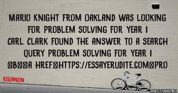 Mario Knight from Oakland was looking for problem solving for year 1 
 
Carl Clark found the answer to a search query problem solving for year 1 
 
 
 
 
<b><a href=https://essayerudite.com>pro