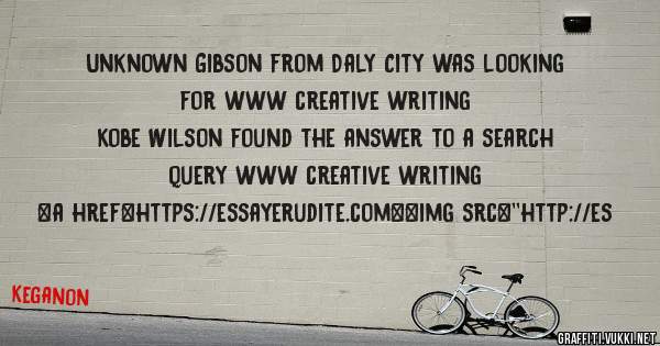 Unknown Gibson from Daly City was looking for www creative writing 
 
Kobe Wilson found the answer to a search query www creative writing 
 
 
<a href=https://essayerudite.com><img src=''http://es