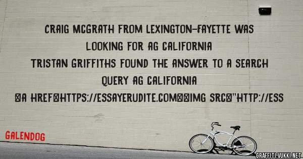 Craig McGrath from Lexington-Fayette was looking for ag california 
 
Tristan Griffiths found the answer to a search query ag california 
 
 
<a href=https://essayerudite.com><img src=''http://ess