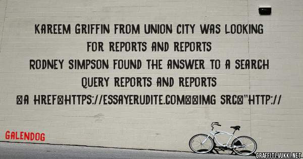 Kareem Griffin from Union City was looking for reports and reports 
 
Rodney Simpson found the answer to a search query reports and reports 
 
 
<a href=https://essayerudite.com><img src=''http://