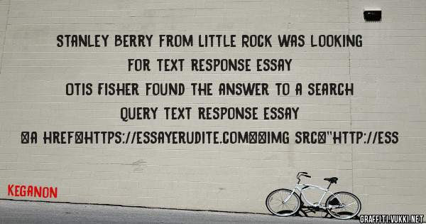 Stanley Berry from Little Rock was looking for text response essay 
 
Otis Fisher found the answer to a search query text response essay 
 
 
<a href=https://essayerudite.com><img src=''http://ess
