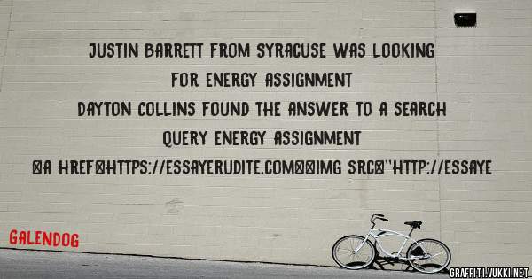 Justin Barrett from Syracuse was looking for energy assignment 
 
Dayton Collins found the answer to a search query energy assignment 
 
 
<a href=https://essayerudite.com><img src=''http://essaye