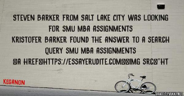 Steven Barker from Salt Lake City was looking for smu mba assignments 
 
Kristofer Barker found the answer to a search query smu mba assignments 
 
 
<a href=https://essayerudite.com><img src=''ht