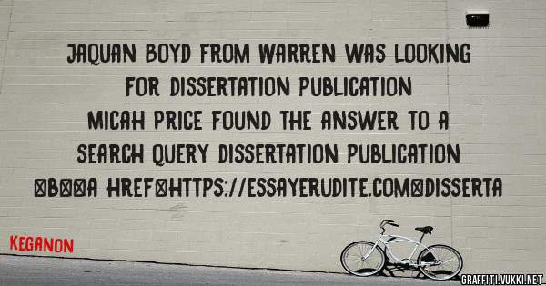 Jaquan Boyd from Warren was looking for dissertation publication 
 
Micah Price found the answer to a search query dissertation publication 
 
 
 
 
<b><a href=https://essayerudite.com>disserta