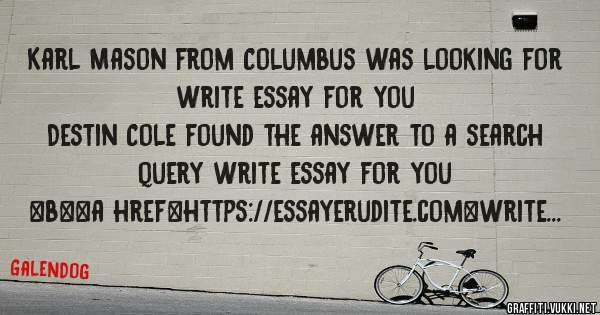 Karl Mason from Columbus was looking for write essay for you 
 
Destin Cole found the answer to a search query write essay for you 
 
 
 
 
<b><a href=https://essayerudite.com>write essay for y