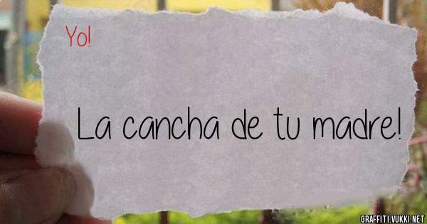 La cancha de tu madre! 