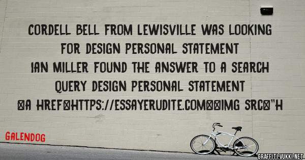 Cordell Bell from Lewisville was looking for design personal statement 
 
Ian Miller found the answer to a search query design personal statement 
 
 
<a href=https://essayerudite.com><img src=''h