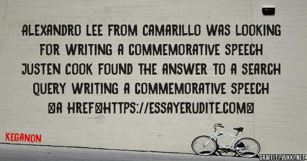 Alexandro Lee from Camarillo was looking for writing a commemorative speech 
 
Justen Cook found the answer to a search query writing a commemorative speech 
 
 
<a href=https://essayerudite.com>