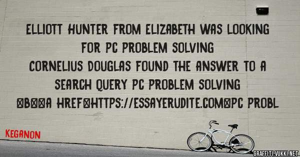 Elliott Hunter from Elizabeth was looking for pc problem solving 
 
Cornelius Douglas found the answer to a search query pc problem solving 
 
 
 
 
<b><a href=https://essayerudite.com>pc probl
