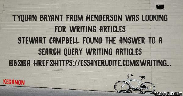 Tyquan Bryant from Henderson was looking for writing articles 
 
Stewart Campbell found the answer to a search query writing articles 
 
 
 
 
<b><a href=https://essayerudite.com>writing articl