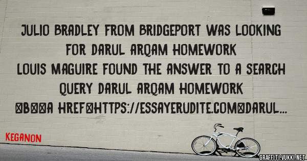 Julio Bradley from Bridgeport was looking for darul arqam homework 
 
Louis Maguire found the answer to a search query darul arqam homework 
 
 
 
 
<b><a href=https://essayerudite.com>darul ar