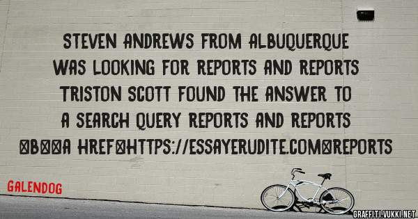 Steven Andrews from Albuquerque was looking for reports and reports 
 
Triston Scott found the answer to a search query reports and reports 
 
 
 
 
<b><a href=https://essayerudite.com>reports 