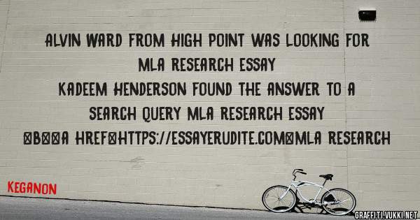 Alvin Ward from High Point was looking for mla research essay 
 
Kadeem Henderson found the answer to a search query mla research essay 
 
 
 
 
<b><a href=https://essayerudite.com>mla research