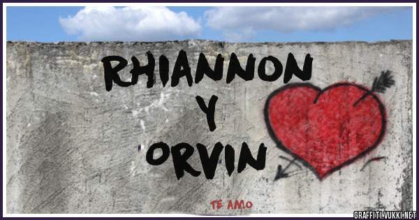 Rhiannon
       Y
    Orvin
