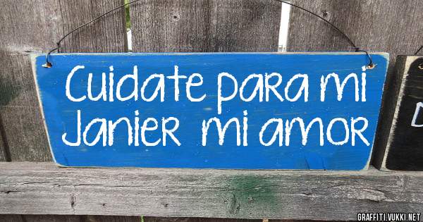 Cuidate para mi
Janier  mi amor