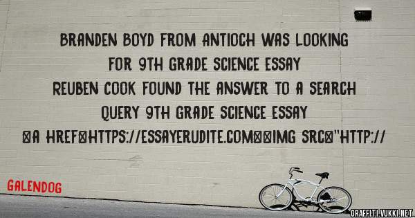 Branden Boyd from Antioch was looking for 9th grade science essay 
 
Reuben Cook found the answer to a search query 9th grade science essay 
 
 
<a href=https://essayerudite.com><img src=''http://