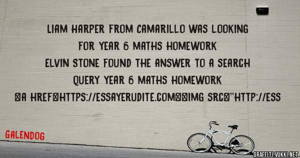 Liam Harper from Camarillo was looking for year 6 maths homework 
 
Elvin Stone found the answer to a search query year 6 maths homework 
 
 
<a href=https://essayerudite.com><img src=''http://ess