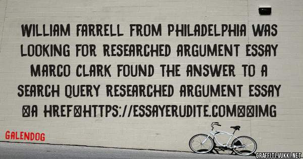 William Farrell from Philadelphia was looking for researched argument essay 
 
Marco Clark found the answer to a search query researched argument essay 
 
 
<a href=https://essayerudite.com><img 