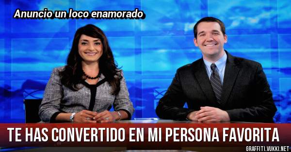 Te has convertido en mi persona favorita 