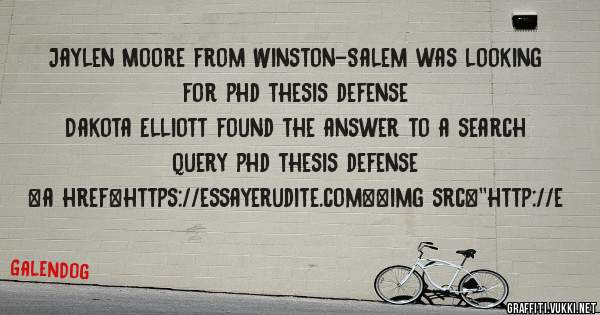 Jaylen Moore from Winston-Salem was looking for phd thesis defense 
 
Dakota Elliott found the answer to a search query phd thesis defense 
 
 
<a href=https://essayerudite.com><img src=''http://e