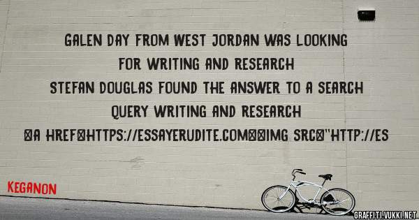Galen Day from West Jordan was looking for writing and research 
 
Stefan Douglas found the answer to a search query writing and research 
 
 
<a href=https://essayerudite.com><img src=''http://es