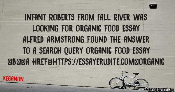 Infant Roberts from Fall River was looking for organic food essay 
 
Alfred Armstrong found the answer to a search query organic food essay 
 
 
 
 
<b><a href=https://essayerudite.com>organic 