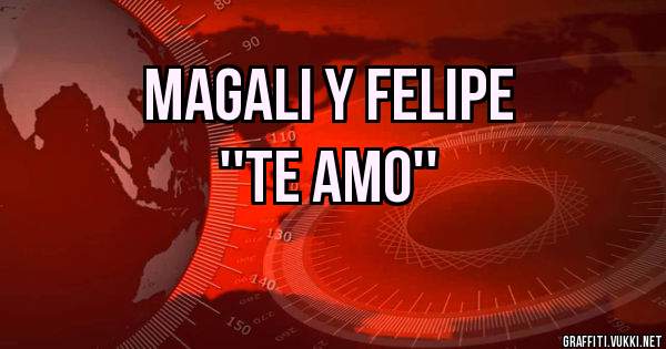 magali y felipe 
    ''te amo''