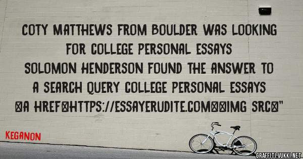 Coty Matthews from Boulder was looking for college personal essays 
 
Solomon Henderson found the answer to a search query college personal essays 
 
 
<a href=https://essayerudite.com><img src=''