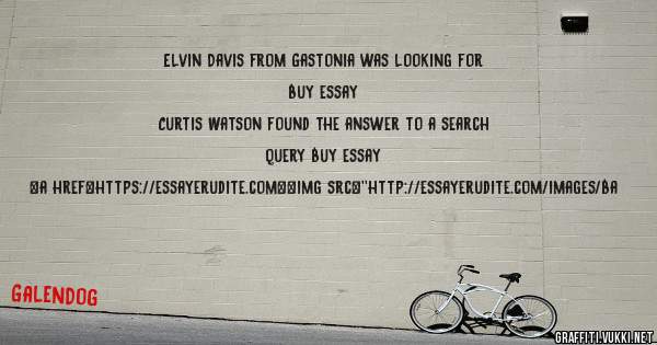 Elvin Davis from Gastonia was looking for buy essay 
 
Curtis Watson found the answer to a search query buy essay 
 
 
<a href=https://essayerudite.com><img src=''http://essayerudite.com/images/ba