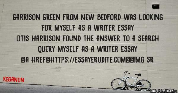 Garrison Green from New Bedford was looking for myself as a writer essay 
 
Otis Harrison found the answer to a search query myself as a writer essay 
 
 
<a href=https://essayerudite.com><img sr