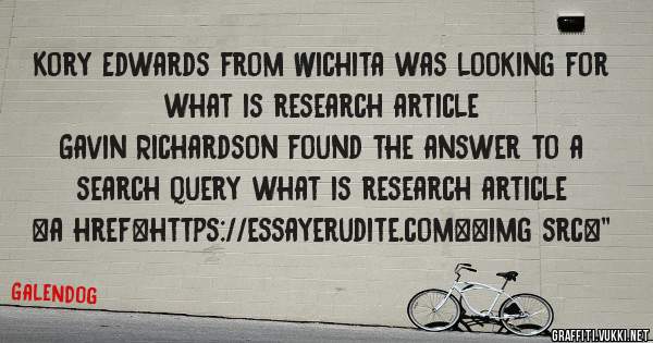 Kory Edwards from Wichita was looking for what is research article 
 
Gavin Richardson found the answer to a search query what is research article 
 
 
<a href=https://essayerudite.com><img src=''
