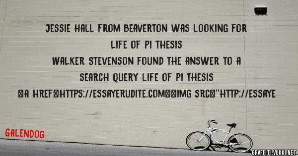 Jessie Hall from Beaverton was looking for life of pi thesis 
 
Walker Stevenson found the answer to a search query life of pi thesis 
 
 
<a href=https://essayerudite.com><img src=''http://essaye
