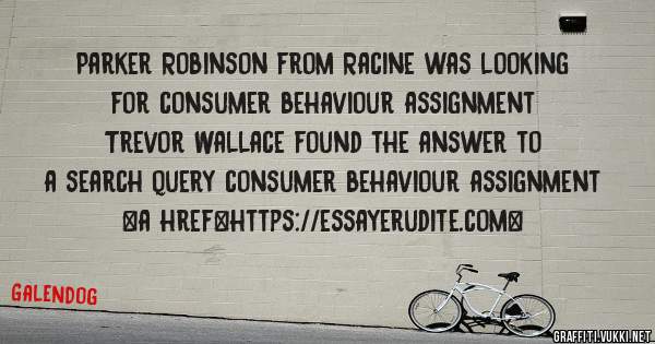 Parker Robinson from Racine was looking for consumer behaviour assignment 
 
Trevor Wallace found the answer to a search query consumer behaviour assignment 
 
 
<a href=https://essayerudite.com>