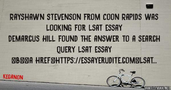 Rayshawn Stevenson from Coon Rapids was looking for lsat essay 
 
Demarcus Hill found the answer to a search query lsat essay 
 
 
 
 
<b><a href=https://essayerudite.com>lsat essay</a></b> 
 
