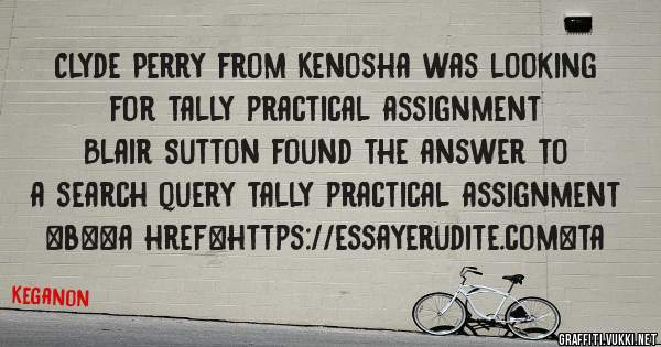 Clyde Perry from Kenosha was looking for tally practical assignment 
 
Blair Sutton found the answer to a search query tally practical assignment 
 
 
 
 
<b><a href=https://essayerudite.com>ta