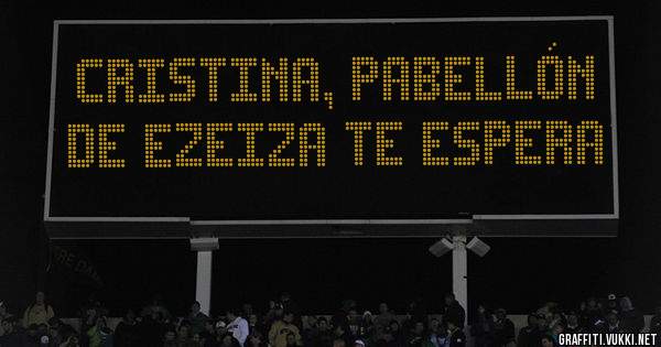 Cristina, pabellón de ezeiza te espera